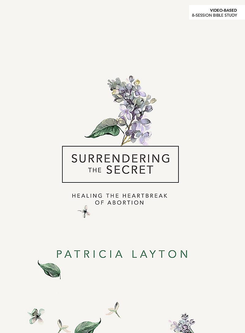 surrendering-the-secret-healing-the-heartbreak-of-abortion-by-patricia-layton Surrendering the Secret - Healing the Heartbreak of Abortion by Patricia Layton